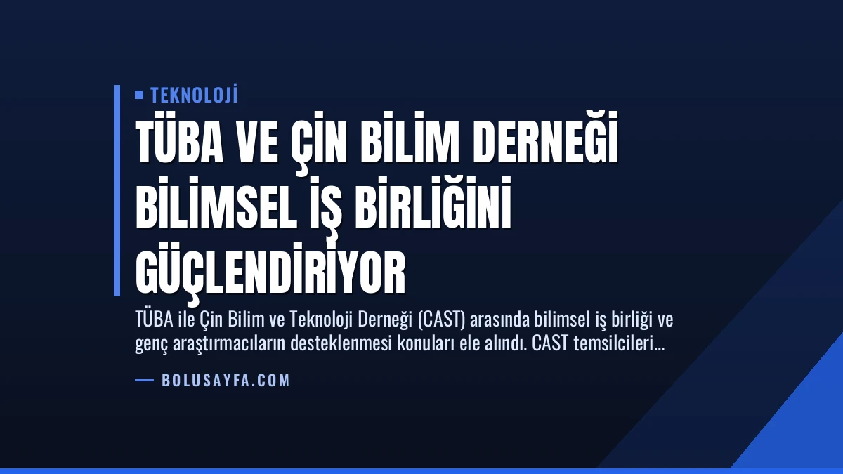 TÜBA ve Çin Bilim Derneği Bilimsel İş Birliğini Güçlendiriyor