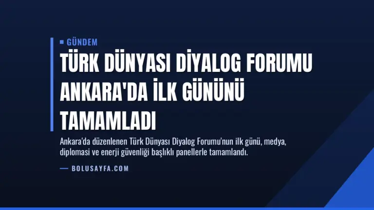 Türk Dünyası Diyalog Forumu Ankara'da ilk gününü tamamladı
