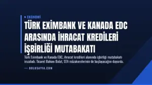 Türk Eximbank ve Kanada EDC Arasında İhracat Kredileri İşbirliği Mutabakatı