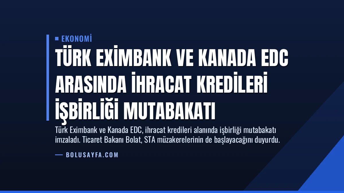 Türk Eximbank ve Kanada EDC Arasında İhracat Kredileri İşbirliği Mutabakatı
