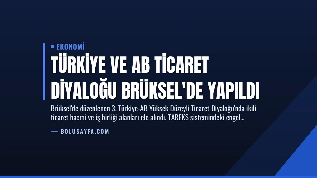 Türkiye ve AB Ticaret Diyaloğu Brüksel’de Yapıldı