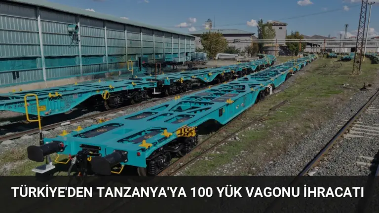 Türkiye’den Tanzanya’ya 100 Yük Vagonu İhracatı