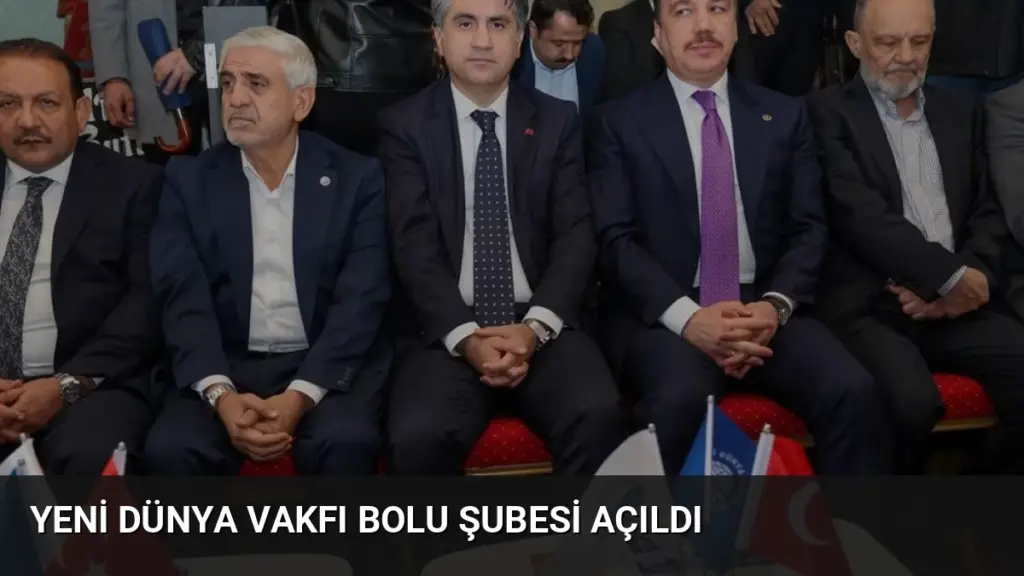 Yeni Dünya Vakfı Bolu Şubesi Açıldı